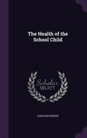 The Health of the School Child 1346719020 Book Cover