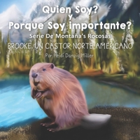 Quien Soy? y Porque Soy Importante? Serie De Montaña’s Rocosas: BROOKE, UN CASTOR NORTE AMERICANO B092XK3N1Q Book Cover