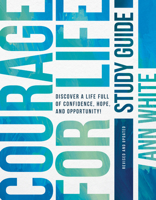 Courage For Life Study Guide: Discover a Life Full of Confidence, Hope, and Opportunity! B0DYYP461N Book Cover