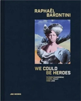 Raphaël Barontini: We Could Be Heroes 2365680933 Book Cover