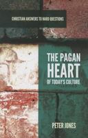 The Pagan Heart of Today's Culture (Christian Answers to Hard Questions) 1629950874 Book Cover