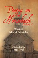 Poetry on Horseback Volume I: Wanted: Men of Principles 1436364701 Book Cover