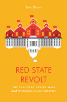 Red State Revolt: The Teachers' Strike Wave and Working-Class Politics 1788735749 Book Cover