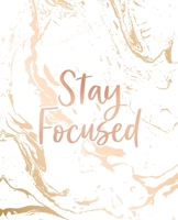 Stay Focused: Inspirational Quote Notebook, Classic White Marble and Rose Gold 7.5 x 9.25, 120 Wide Ruled Pages 1708187782 Book Cover