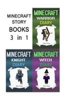 Minecraft Story Books: 3 Minecraft Stories in 1 Minecraft Book 1519699484 Book Cover