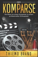 Der Komparse: Die Reise von einem Komparsen zu einem professionellen Schauspieler (German Edition) B0CM3X8N45 Book Cover