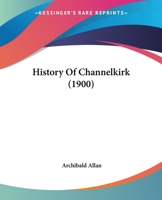 History of Channelkirk 1164672096 Book Cover
