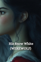 His Snow White (WEREWOLF) B0DSGDD7HG Book Cover