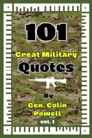 101 Great Military Quotes By Gen. Colin Powell Vol. 1 B0CT3SSVLB Book Cover