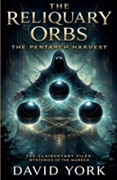 The Reliquary Orbs: The Pentarch Harvest (The Digital Compendium) B0GF3DV9T5 Book Cover