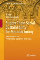 Supply Chain Social Sustainability for Manufacturing: Measurement and Performance Outcomes from India 9811312400 Book Cover