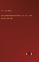 Kirchliche Glaubenslehre: Die Lehre Von Der Erwahlung Und Von Christi Person Und Werk ... 3846031097 Book Cover