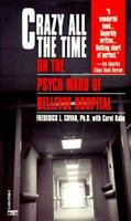Crazy All the Time: On The Psych Ward of Bellevue Hospital 0449223663 Book Cover