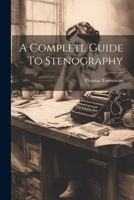 A Complete Guide To Stenography 1020967455 Book Cover