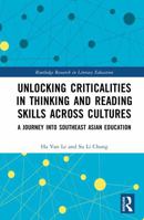 Unlocking Criticalities in Thinking and Reading Skills Across Cultures: A Journey into Southeast Asian Education (Routledge Research in Literacy Education) 1032994231 Book Cover