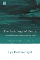 The Pathology of Plenty: Natural Resources in International Law 1509969624 Book Cover