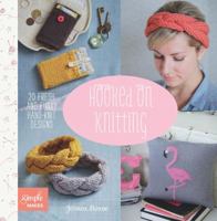 Hooked on Knitting: 20 Fresh and Funky Hand-Knit Designs 1438005970 Book Cover