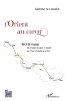 L'Orient au coeur: de la Turquie au Japon en passant par l'Iran, le Pakistan et la Chine (L'Iran En Transition) (French Edition) 2140261666 Book Cover