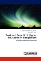 Cost and Benefit of Higher Education in Bangladesh: A Study of the Public Universities 3846509590 Book Cover