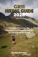 GR11 HIKING GUIDE 2026: La Senda Pirenaica, The Complete Trail Planning System for the Spanish Pyrenees B0H6Y4LSPY Book Cover