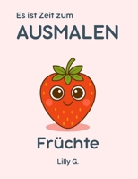 Es ist Zeit zum ausmalen: Früchte (German Edition) B0FCLPKJVT Book Cover