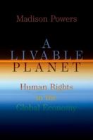 A Livable Planet: Human Rights in the Global Economy 019775600X Book Cover