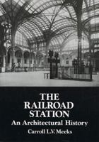 The Railroad Station: An Architectural History 0486286274 Book Cover