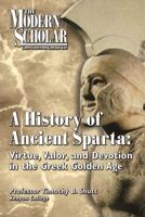 A History of Ancient Sparta: Valor, Virtue, and Devotion in the Greek Golden Age 1436178177 Book Cover