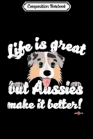 Composition Notebook: Aussies make life better Australian Shepherd  Journal/Notebook Blank Lined Ruled 6x9 100 Pages 1672119286 Book Cover