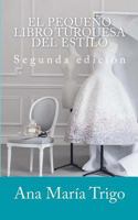 El peque�o libro turquesa del estilo: Convi�rtete en la mejor versi�n de ti misma 1541016254 Book Cover
