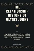 The Relationship history of Glynis johns: Revealing the dating life of a famous Hollywood actress breakups, divorce stories and the impact of her four ex husbands B0CTHPV7RC Book Cover