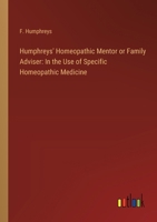 Humphreys' Homeopathic Mentor or Family Adviser: In the Use of Specific Homeopathic Medicine 3385302978 Book Cover