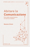 Abitare la comunicazione: Etica della comunicazione tra tecnica e habitat (Campus) (Italian Edition) 1066628033 Book Cover