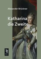 Katharina Die Zweite 1143409450 Book Cover