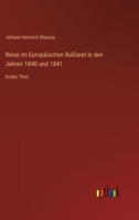 Reise im Europäischen Rußland in den Jahren 1840 und 1841: Erster Theil (German Edition) 3368396579 Book Cover