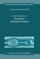 Iutam Symposium on Dynamics of Slender Vortices: Proceedings of the Iutam Symposium Held in Aachen, Germany, 31 August 3 September 1997 9401061173 Book Cover