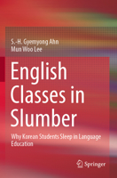 English Classes in Slumber: Why Korean Students Sleep in Language Education 9811510091 Book Cover