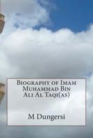 Biography of Imam Muhammad Bin Ali Al Taqi(as) 1502530988 Book Cover