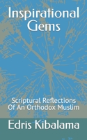 Inspirational Gems: Scriptural Reflections Of An Orthodox Muslim B096TJKNGP Book Cover