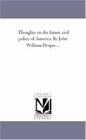 Thoughts on the Future Civil Policy of America 1275858023 Book Cover