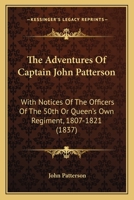 The Adventures Of Captain John Patterson: With Notices Of The Officers, &C. Of The 50Th, Or Queen'S Own Regiment, From 1807 To 1821 9388321103 Book Cover