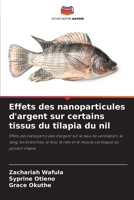Effets des nanoparticules d'argent sur certains tissus du tilapia du nil 6205835851 Book Cover