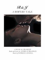 R&j-A Bowery Tale: A Musical Dramedy 1491725621 Book Cover