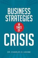 Business Strategies in Times of Crisis 1514431777 Book Cover