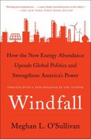 Windfall: How the New Energy Abundance Upends Global Politics and Strengthens America's Power 1501107941 Book Cover