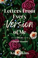 Letters From Every Version of Me: a poetic memoir B0HH1MZ1NB Book Cover