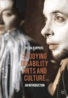 Studying Disability Arts and Culture: An Introduction 1137413468 Book Cover