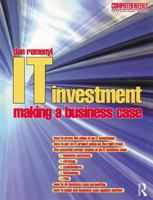 IT Investment: Making a Business Case 0750645040 Book Cover