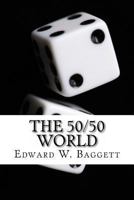 The 50/50 World: The battle of the halves that make me whole. 1493559532 Book Cover