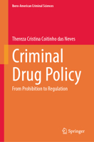 Criminal Drug Policy: From Prohibition to Regulation (Ibero-American Criminal Sciences) 3032147018 Book Cover